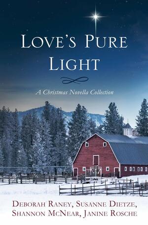 Love's Pure Light: 4 Stories Follow an Heirloom Nativity Set Through Four Generations by Susanne Dietze, Janine Rosche, Shannon McNear, Deborah Raney