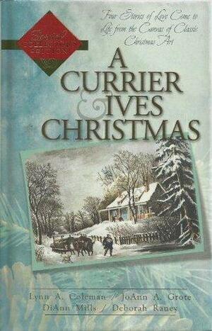 A Currier & Ives Christmas by Lynn A. Coleman, JoAnn A. Grote, Deborah Raney, DiAnn Mills