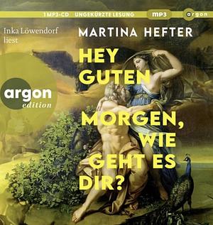 Hey guten Morgen, wie geht es dir? by Martina Hefter