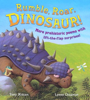 Rumble, Roar, Dinosaur!: More prehistoric poems with lift-the-flap surprises by Tony Mitton