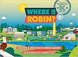 Where Is Robin? Washington, DC by Daniel Lee, Robin Barone