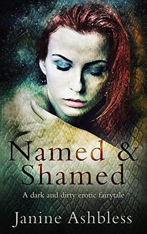 Named and Shamed: A dark and dirty erotic fairy tale by Janine Ashbless, Janine Ashbless