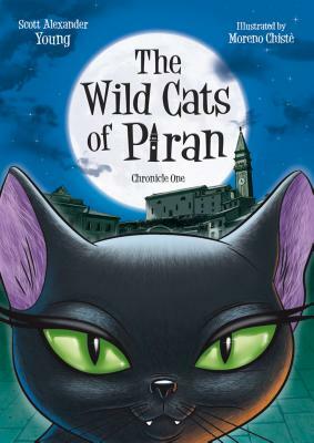 The Wild Cats of Piran: Chronicle One by Scott Alexander Young