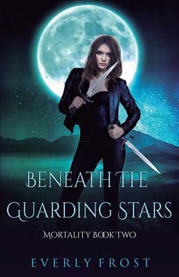 Beneath the Guarding Stars by Everly Frost