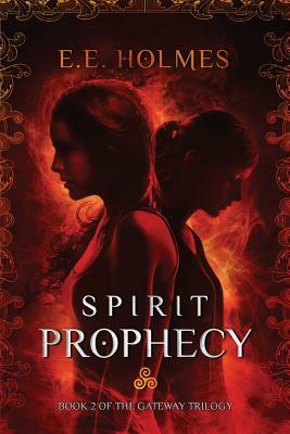 Spirit Prophecy by E.E. Holmes