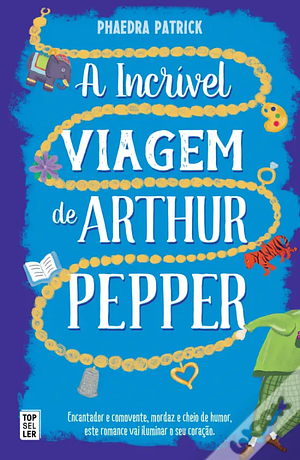 A Incrível Viagem de Arthur Pepper by Phaedra Patrick