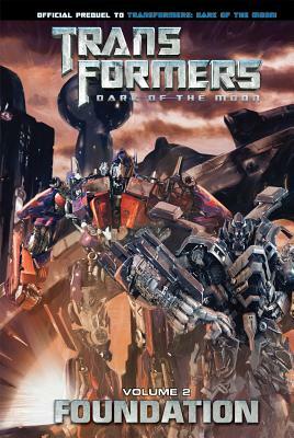 Transformers: Dark of the Moon: Foundation, Volume 2 by John Barber