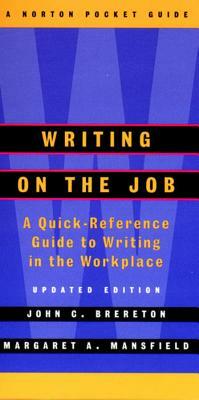 Writing on the Job: A Norton Pocket Guide by John Brereton, Margaret A. Mansfield