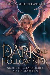 A Dark and Hollow Star – Nichts ist gefährlicher als ein Märchen by Ashley Shuttleworth