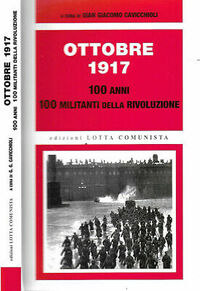 Ottobre 1917: 100 anni, 100 militanti della rivoluzione by Gian Giacomo Cavicchioli