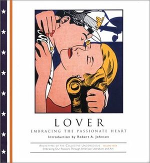 Lover: Embracing the Passionate Heart by Philip Dunn, Robert A. Johnson