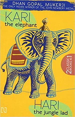Kari, the Elephant & Hari, the Jungle Lad by Dhan Gopal Mukerji