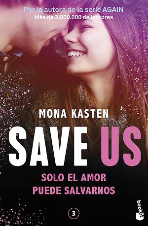 Save 3. Save us: La trilogía que ha inspirado la serie Maxton Hall by Mona Kasten, Andrés Fuentes