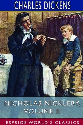 Nicholas Nickleby, Volume II by Charles Dickens