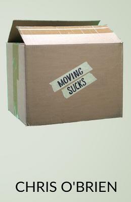 Moving Sucks by Chris O'Brien