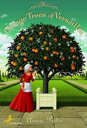 The Orange Trees of Versailles by Annie Pietri
