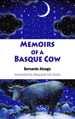 Memoirs of a Basque Cow by Bernardo Atxaga