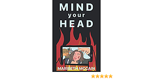 Mind Your Head by Maribeth McCain