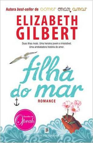 Filha do Mar by Elizabeth Gilbert