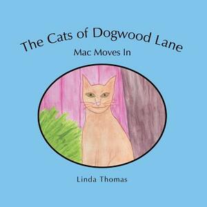 The Cats of Dogwood Lane: Mac Moves in by Linda Thomas
