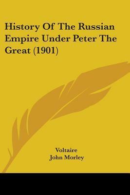 History of the Russian Empire Under Peter the Great by Voltaire