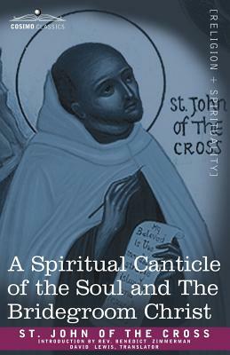 A Spiritual Canticle of the Soul and the Bridegroom Christ by John of the Cross