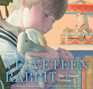 The Velveteen Rabbit: Or, How Toys Become Real by Margery Williams Bianco