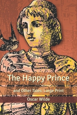 The Happy Prince: and Other Tales: Large Print by Oscar Wilde
