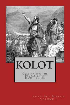 Kolot: Celebrating the Plurality of Jewish Voices by Shmuly Yanklowitz