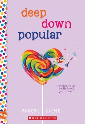 Deep Down Popular: A Wish Novel by Phoebe Stone
