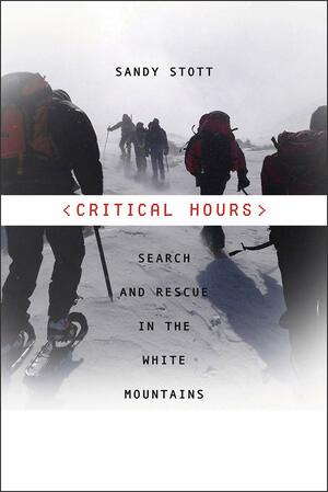 Critical Hours: Search and Rescue in the White Mountains by Sandy Stott