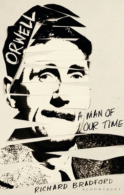 Orwell: A Man of Our Time by Richard Bradford