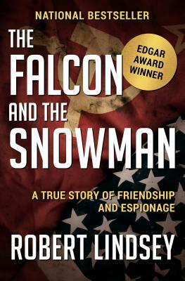 The Falcon and the Snowman: A True Story of Friendship and Espionage by Robert Lindsey