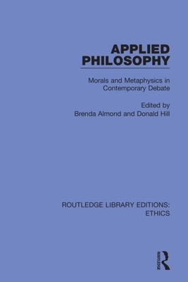 Applied Philosophy: Morals and Metaphysics in Contemporary Debate by 