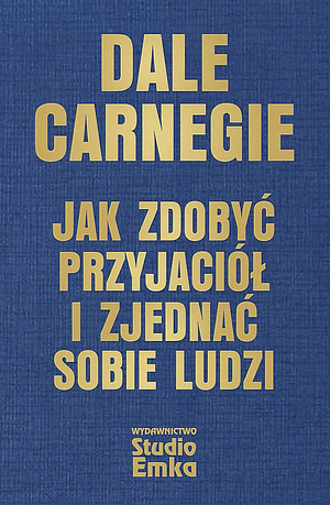 Jak zdobyć przyjaciół i zjednać sobie ludzi by Dale Carnegie