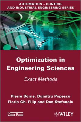 Optimization in Engineering Sciences: Exact Methods by Dumitru Popescu, Pierre Borne, Florin Gheorghe Filip