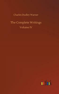 The Complete Writings by Charles Dudley Warner