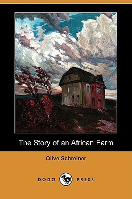 The Story of an African Farm (Dodo Press) by Olive Schreiner
