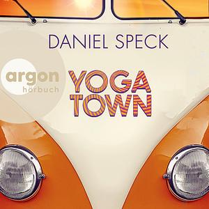 Yoga Town by Daniel Speck