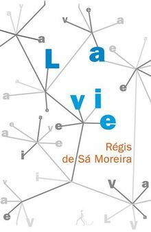 La vie by Régis de Sá Moreira