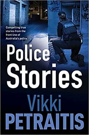 Police Stories by Vikki Petraitis