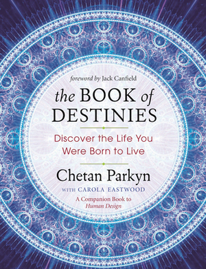 The Book of Destinies: Discover the Life You Were Born to Live by Jack Canfield, Chetan Parkyn