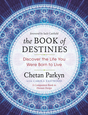 The Book of Destinies: Discover the Life You Were Born to Live by Jack Canfield, Chetan Parkyn