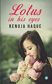 Lotus in his Eyes by Renuja Haque, R.H. Rose