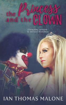 The Princess and the Clown by Ian Thomas Malone