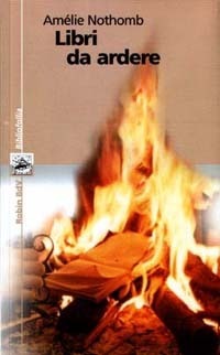 Libri da ardere by Amélie Nothomb, Alessandro Grilli