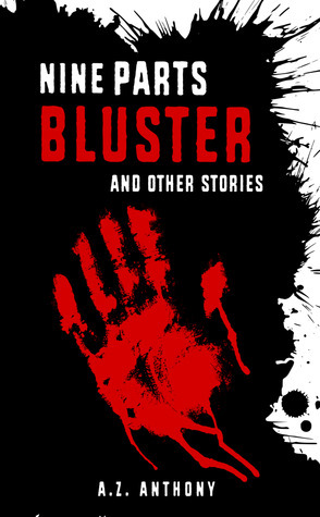 Nine Parts Bluster and Other Stories by A.Z. Anthony