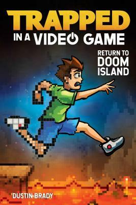 Trapped in a Video Game, Volume 4: Return to Doom Island by Dustin Brady