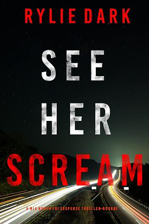 See Her Scream by Rylie Dark