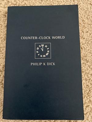Counter-clock World by Philip K. Dick